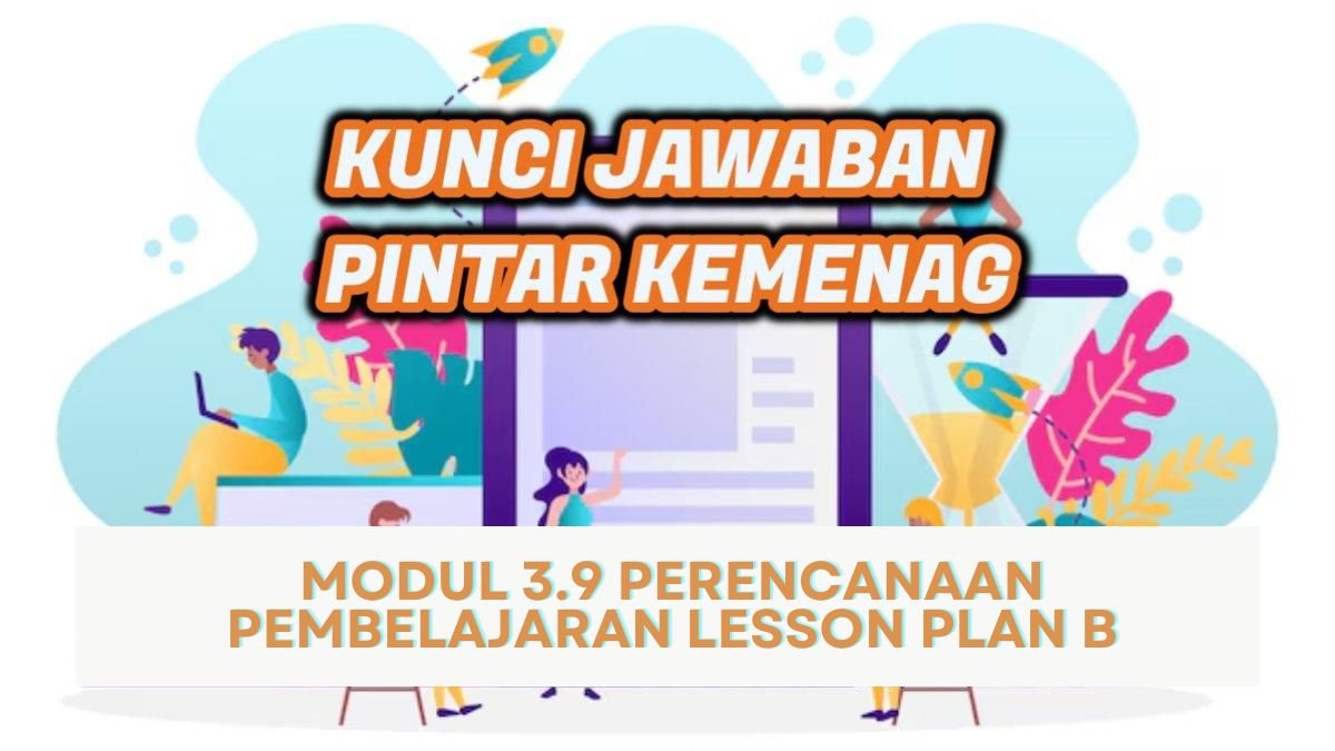 Kunci Jawaban Pilihan Ganda Pintar Kemenag Modul 3 9 Perencanaan Pembelajaran Lesson Plan B