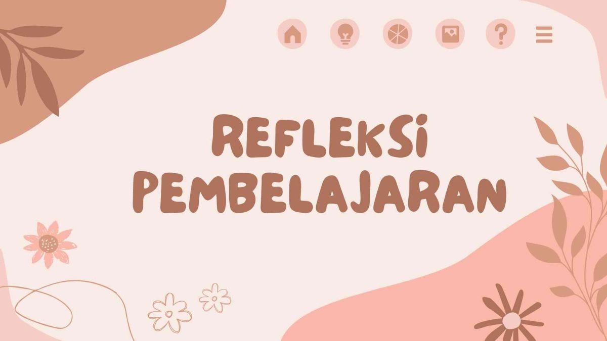 Ceritakan Refleksi Pembelajaran Yang Anda Dapatkan Pada Materi Hari Ini