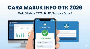 Cara Masuk Info GTK 2026 Terbaru Lewat HP Cek Status Validasi TPG Bulanan Tanpa Error